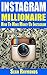 INSTAGRAM MILLIONAIRE: How To Make Money On Instagram (Money Making Guides Book 2)
