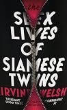 The Sex Lives of Siamese Twins by Irvine Welsh