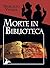 Morte in Biblioteca (Italian Edition)