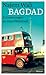 Bagdad: Erinnerungen an eine Weltstadt
