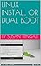 LINUX INSTALL OR DUAL BOOT