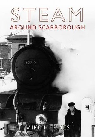 Steam Around Scarborough (Paperback)