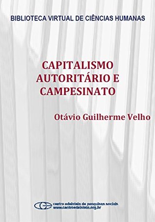 Capitalismo autoritário e campesinato: um estudo comparativo a partir da fronteira em movimento (Portuguese Edition)