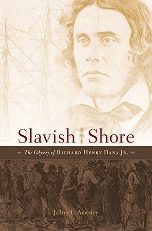 Slavish Shore: The Odyssey of Richard Henry Dana Jr. (Kindle Edition)