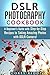 DSLR Photography Cookbook: ...