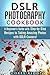 DSLR Photography Cookbook by Corey Kidd