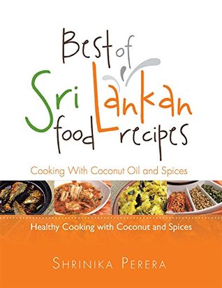 Best of Sri Lankan Food Recipes: Healthy Cooking With Coconut and Spices (Kindle Edition)