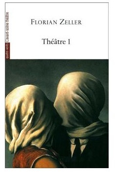 Théâtre I (Le manège - L'autre - Si tu mourrais - Elle t'attend - La vérité - La mère - Le père)