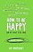 How to Be Happy (or at least less sad): A Creative Workbook