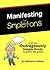 Manifesting the Simple Way: an Outrageously Simple Guide to Gettin' the Goods