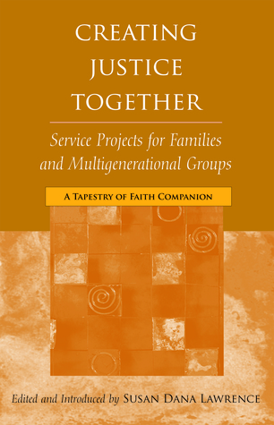 Creating Justice Together: Service Projects for Families and Multigenerational Groups (Paperback)