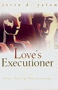 Love's Executioner and Other Tales of Psychotherapy