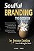 Soulful Branding: Unlock th...