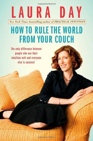 How To Rule The World From Your Couch By Laura Day