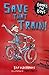 Save that Train! (Books for Boys #12)