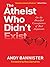 The Atheist Who Didn't Exis...