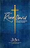 The Life of King David: How God Works Through Ordinary Outcasts and Extraordinary Sinners The Life of King David: How God Works Through Ordinary Outcasts and Extraordinary Sinners