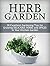 Herb Garden: 28 Excellent Gardening Tips For Growing Delicious Herbs and Spices in Your Kitchen Garden (gardening tips, herb garden, kitchen garden)