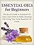 Essential Oils for Beginners: The Secret Guide to Essential Oil Uses. Learn How to Make Essential Oils Using This Great Essential Oil Guide (Essential ... essential oils, organic essential oils)