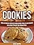 Cookies: Delicious Cookie Recipes You can Make in Less than 20 Minutes (Cookies, Cookie books, christmas cookies)
