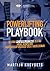 Powerlifting Playbook: Easy Tips On How to Conquer Dominate and Crush Your 1st Powerlifting Meet (Powerlifting University Series)
