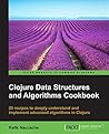 Clojure Data Structures and Algorithms Cookbook Clojure Data Structures and Algorithms Cookbook