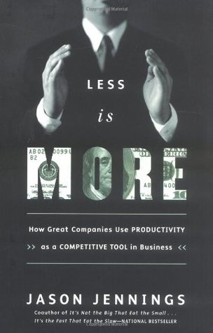 Less Is More: How Great Companies Use Productivity (Hardcover)