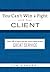 You Can't Win a Fight with Your Client by Tom Markert