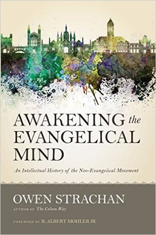 Awakening the Evangelical Mind: An Intellectual History of the Neo-Evangelical Movement (Hardcover)