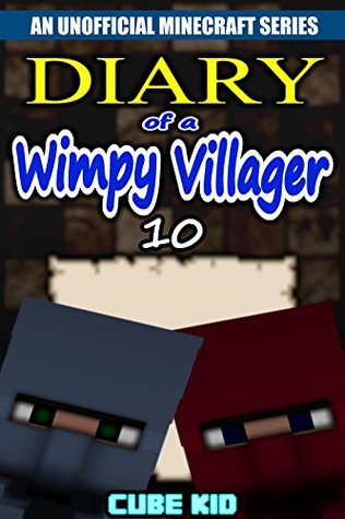 Minecraft: Diary of a Wimpy Villager: Book 10 (An unofficial Minecraft book)
