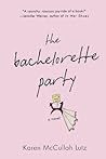 The Bachelorette Party by Karen McCullah Lutz