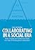 Collaborating in a Social Era - Ideas, insights and models that inspire new ways of thinking about collaboration