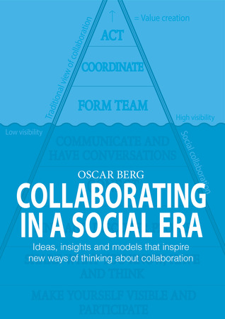 Collaborating in a Social Era - Ideas, insights and models that inspire new ways of thinking about collaboration