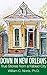Down In New Orleans:: True Stories of a Fabled City