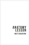 Anatomy Lesson by Matt Spadafora