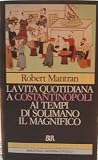 La vita quotidiana a Costantinopoli ai tempi di Solimano il Magnifico