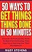 50 Ways To Get Things Done In 50 Minutes: Discover 50 Productivity Hacks To Beat Procrastination, Find Your Focus And Improve Time Management (Time Management, ... Your Goals, Productivity Hacks Book 3)
