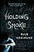 Holding Smoke