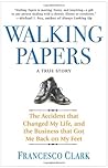 Walking Papers: The Accident that Changed My Life, and the Business that Got Me Back on My Feet