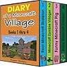Minecraft: Diary of a Minecraft Village Volume 1: Books 1 thru 4, Unofficial Minecraft Books (Minecraft Village Series) Minecraft: Diary of a Minecraft Village Volume 1: Books 1 thru 4, Unofficial Minecraft Books (Minecraft Village Series)