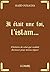 Il était une foi l'islam...: l'histoire de celui qui voulait diviniser pour mieux régner (French Edition)