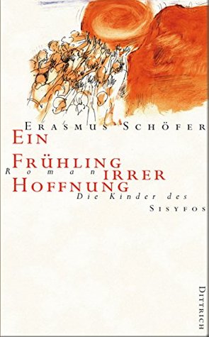 Ein Frühling irrer Hoffnung: Die Kinder des Sisyfos (German Edition)