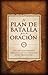 El plan de batalla para la oración (The Battle Plan for Prayer) (Spanish Edition)
