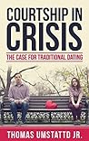 Courtship in Crisis by Thomas Umstattd Jr.