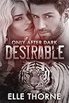 Desirable (Only After Dark, #1) Desirable (Only After Dark, #1)