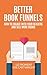 Better Book Funnels: How to Engage With Your Readers and Sell More Books!