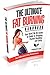 The Ultimate Fat Burning Handbook Your Brief, No BS Guide to Guide to Dropping Pounds Healthily, and Easily ((Fat Loss, Lose Weight, Get Lean, No BS, Fitness, Healthy Living))