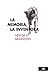 La memoria, la inventora (Spanish Edition)