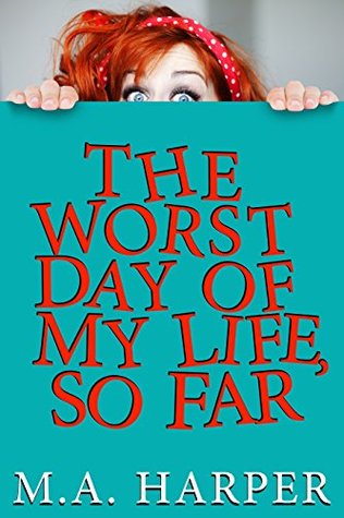 The Worst Day Of My Life, So Far (Kindle Edition)