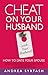 Cheat On Your Husband (with...
